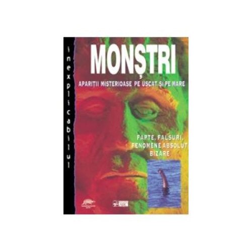 Monstri. Aparitii misterioase pe uscat si pe mare, J. M. Sertori