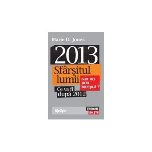 2013. Sfarsitul lumii sau un nou inceput?, Marie D. Jones