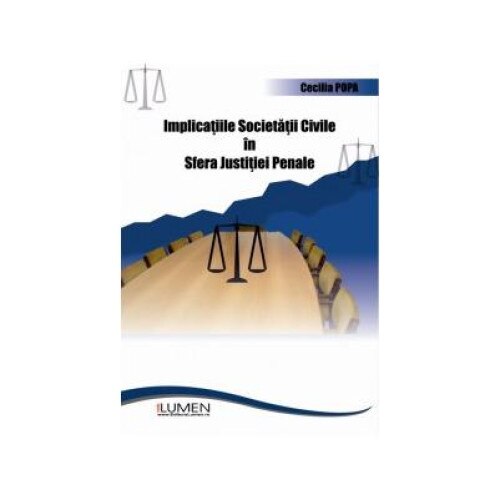 Implicatiile societatii civile in sfera justitei penale, Cecilia Popa