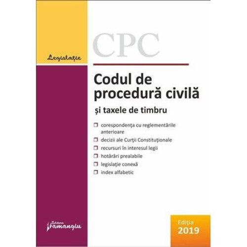 Codul de procedura civila si taxele de timbru. Editie actualizata la 8 mai 2019