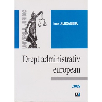 Drept administrativ european, Ioan Alexandru Drept administrativ european, Ioan Alexandru