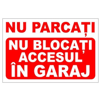 Placuta parcare, nu parcati, nu blocati accesul in garaj, Sigtra, 300x400 mm, PVC, 3 mm Placuta parcare, nu parcati, nu blocati accesul in garaj, Sigtra, 300x400 mm, PVC, 3 mm