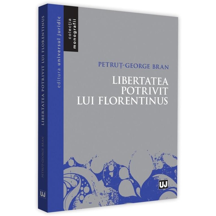Libertatea potrivit lui Florentinus, Petrut-George Bran