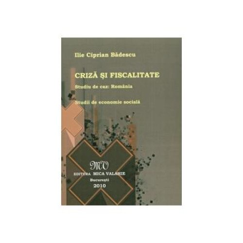 Criza si fiscalitate - Ocupare si fiscalitate in societatile indatorate, Ilie Ciprian Badescu