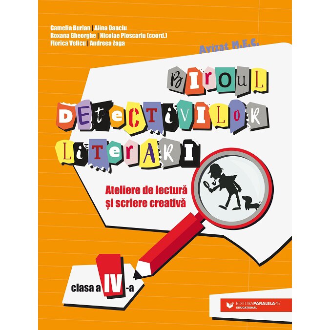 Biroul Detectivilor Literari. Clasa IV, Burlan Camelia, Danciu Alina, Gheorghe Roxana, Ploscariu Nicolae, Velicu Florica, Zaga Andreea