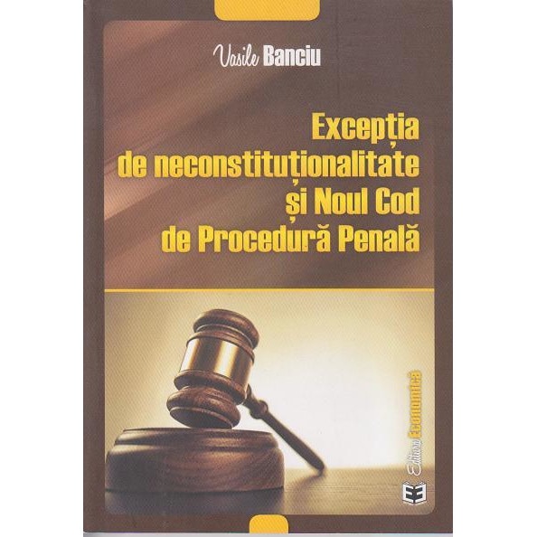 Exceptia de neconstitutionalitate si Noul Cod de Procedura Penala, Vasile Banciu