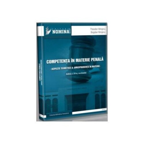 Competenta in materie penala. Aspecte teoretice si jurisprudenta in materie, Theodor Mrejeru