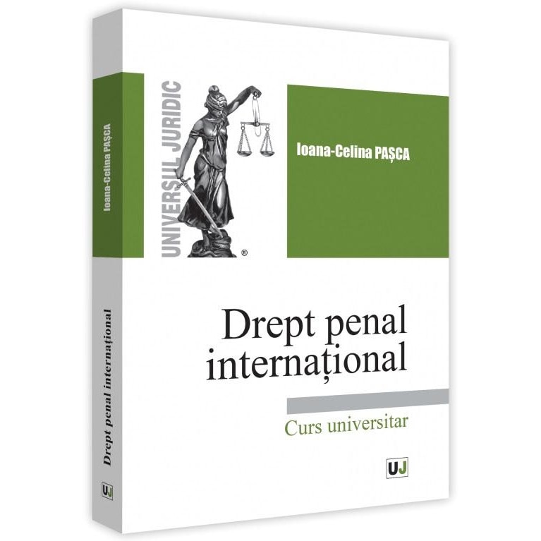 Drept penal international, curs universitar, Ioana Celina Pasca