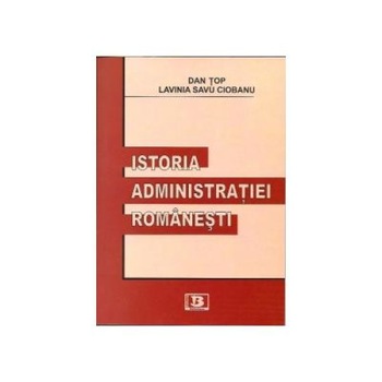 Istoria administratiei romanesti, Dan Top Istoria administratiei romanesti, Dan Top