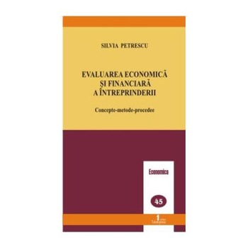 Evaluarea economica si financiara a intreprinderii: Concepte-metode-procedee, Silvia Petrescu Evaluarea economica si financiara a intreprinderii: Concepte-metode-procedee, Silvia Petrescu