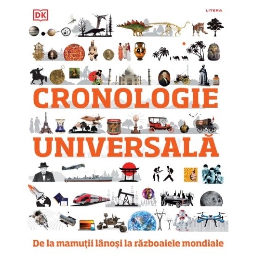 Cronologie universala. De la mamutii lanosi la razboaiele mondiale