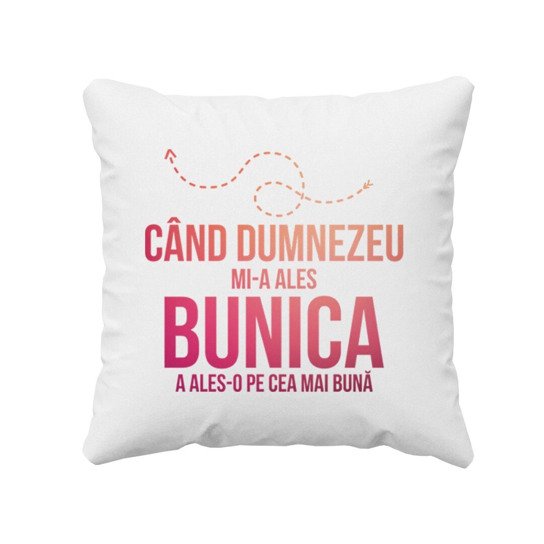 Perna, Cand Dumnezeu mi-a ales bunica, a ales-o pe cea mai buna, 40x40 cm
