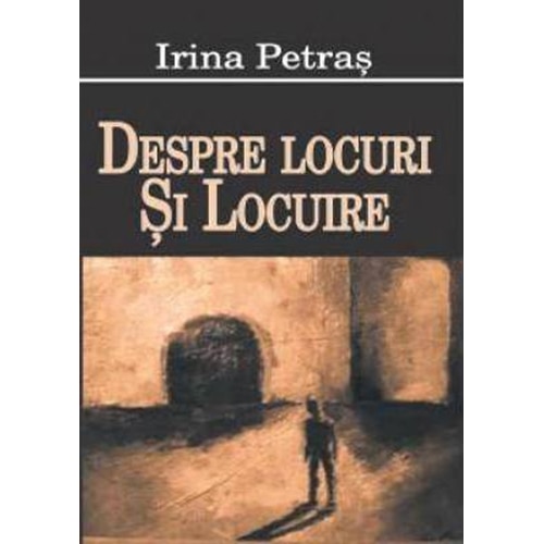 Despre locuri si locuire - Irina Petras