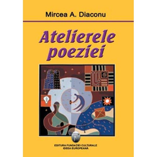 Atelierele poeziei - Mircea A. Diaconu