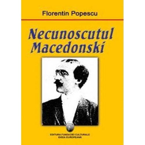 Necunoscutul Macedonski - Florentin Popescu