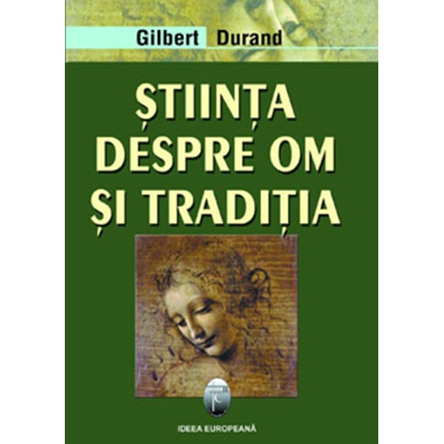 Stiinta despre om si traditia - Gilbert Durand / Traducere Janina Ianosi