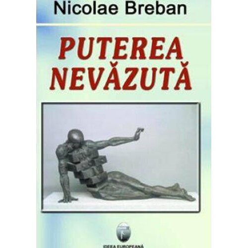 Puterea nevazuta - Nicolae Breban