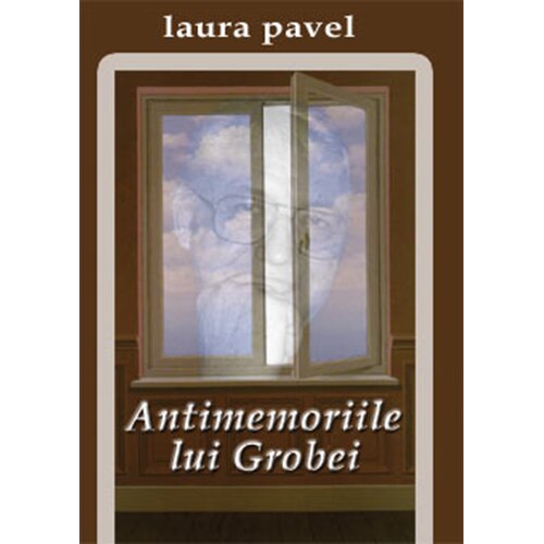 Antimemoriile lui Grobei - Laura Pavel
