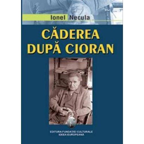 Caderea dupa Cioran - Ionel Necula