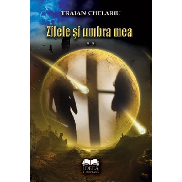 Zilele si umbra mea (vol. 2) - Traian Chelariu