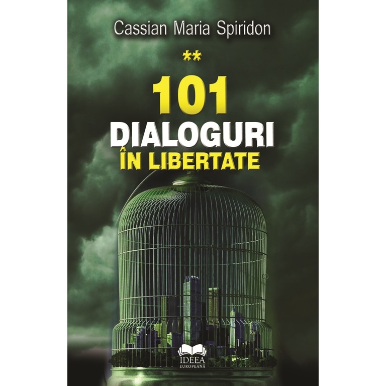 101 dialoguri in libertate - Cassian Maria Spiridon