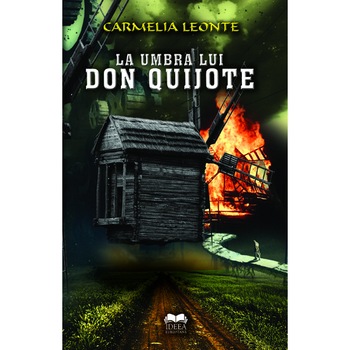La umbra lui Don Quijote - Camelia Leonte La umbra lui Don Quijote - Camelia Leonte