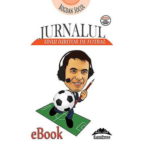 Jurnalul unui iubitor de fotbal - Bogdan Socol