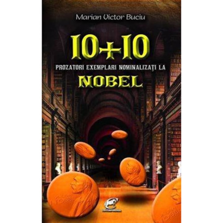 10 + 10 prozatori exemplari nominalizati la Nobel - Marian Victor Buciu