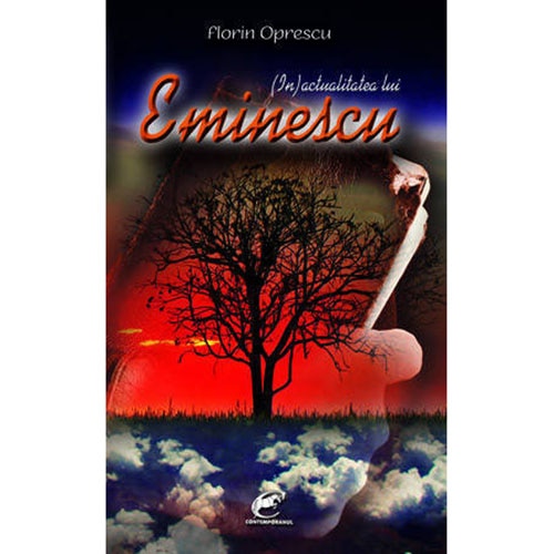 (In)actualitatea lui Eminescu - Florin Oprescu