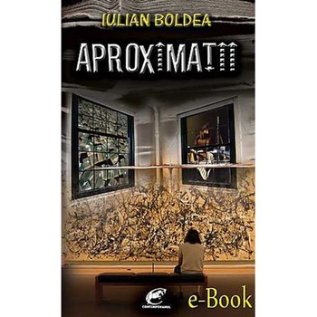 Aproximatii - Iulian Boldea Aproximatii - Iulian Boldea