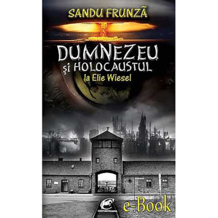 Dumnezeu si Holocaustul la Elie Wiesel - Sandu Frunza