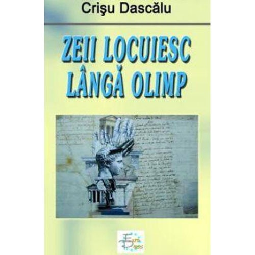 Zeii locuiesc langa Olimp - Crisu Dascalu