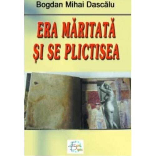Era maritata si se plictisea - Mihai Bogdan Dascalu