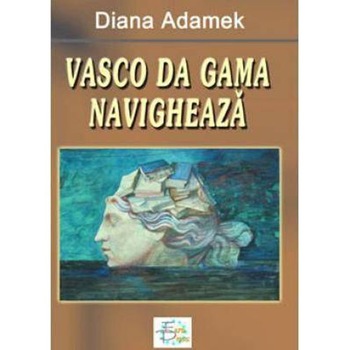 Vasco da Gama navigheaza - Diana Adamek Vasco da Gama navigheaza - Diana Adamek