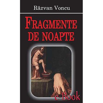 Fragmente de noapte - Razvan Voncu Fragmente de noapte - Razvan Voncu