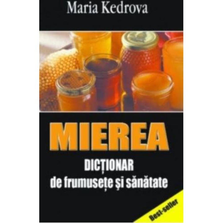 Mierea - Dictionar de frumusete si sanatate - Maria Kedrova