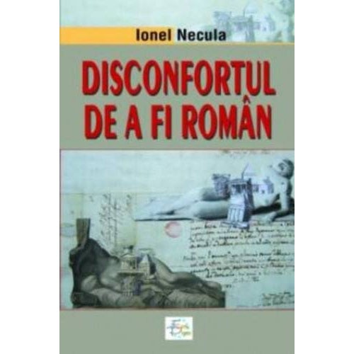 Disconfortul de a fi roman - Ionel Necula