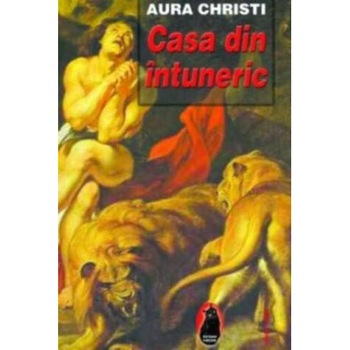 Casa din intuneric - Aura Christi Casa din intuneric - Aura Christi