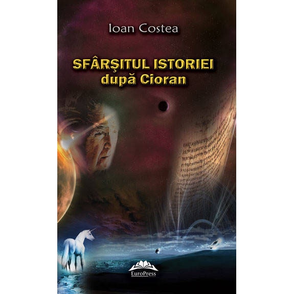 Sfarsitul istoriei dupa Cioran - Ioan Costea
