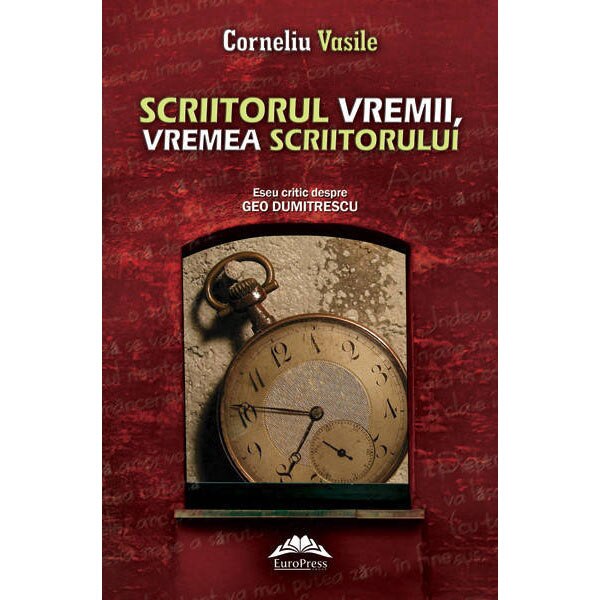 Scriitorul vremii, vremea scriitorului - Corneliu Vasile
