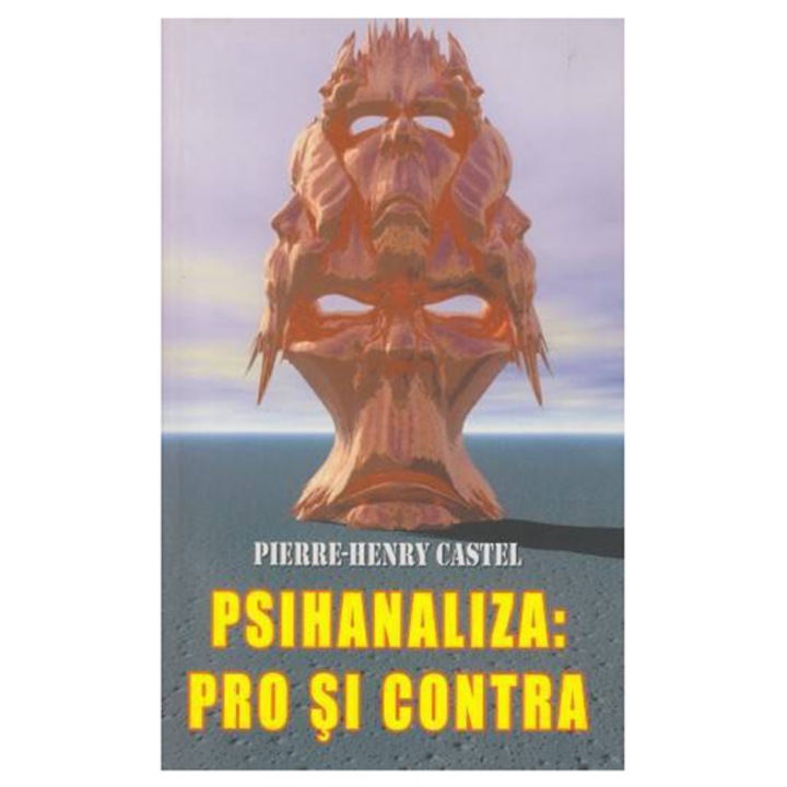 Psihanaliza: pro si contra - Pierre-Henry Castel