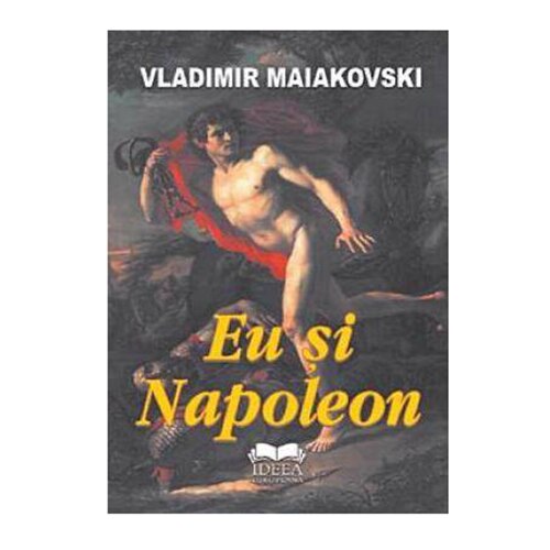 Eu si Napoleon - Vladimir Maiakovski