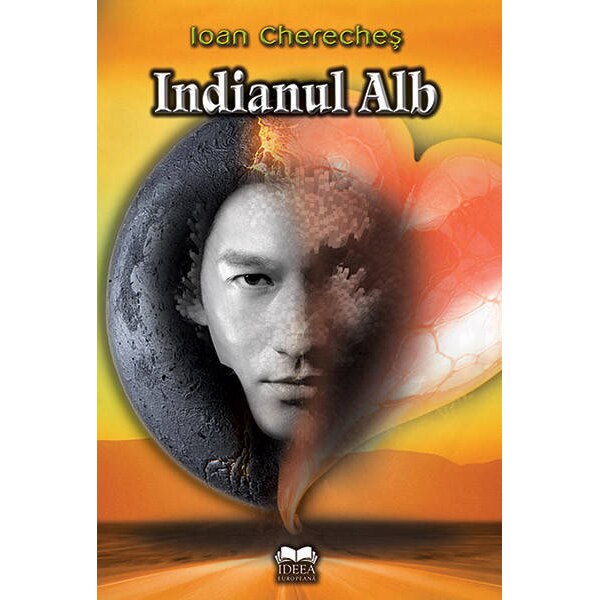 Indianul alb - Ioan Chereches