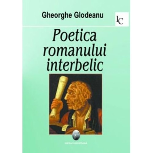 Poetica romanului interbelic - Gheorghe Glodeanu
