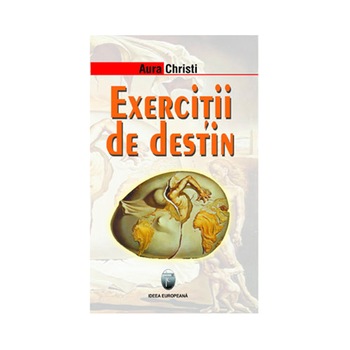 Exercitii de destin - Aura Christi Exercitii de destin - Aura Christi