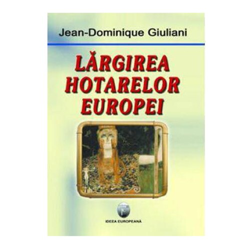 Largirea hotarelor Europei - Jean-Dominique Giuliani