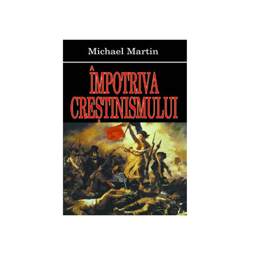 Impotriva crestinismului - Michael Martin