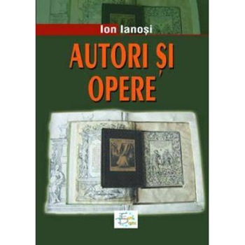 Autori si opere. Culturi occidentale. Vol. I - Ion Ianosi Autori si opere. Culturi occidentale. Vol. I - Ion Ianosi