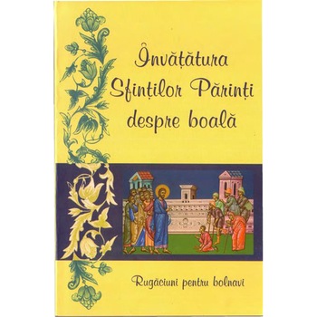 Invatatura Sf.Parinti despre Boala - Egumenita Invatatura Sf.Parinti despre Boala - Egumenita