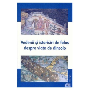 Vedenii si Istorisiri de Folos despre Viata de Dincolo Vedenii si Istorisiri de Folos despre Viata de Dincolo